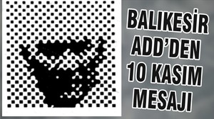 BALIKESİR ADD’DEN 10 KASIM MESAJI