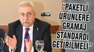 “PAKETLİ ÜRÜNLERE GRAMAJ STANDARDI GETİRİLMELİ”