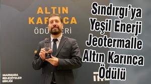 Sındırgı’ya Yeşil Enerji Jeotermale Altın Karınca Ödülü