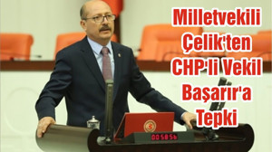 Milletvekili Çelik'ten CHP'li Vekil Başarır'a Tepki