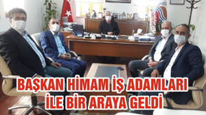 BAŞKAN HİMAM İŞ ADAMLARI İLE BİR ARAYA GELDİ