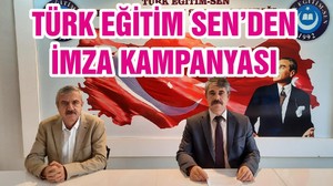 TÜRK EĞİTİM SEN’DEN İMZA KAMPANYASI