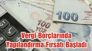 Vergi Borçlarında Yapılandırma Fırsatı Başladı