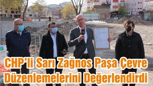 CHP’li Sarı Zağnos Paşa Çevre Düzenlemelerini Değerlendirdi