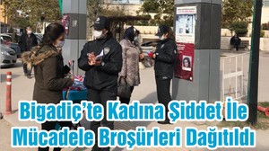 Bigadiç’te Kadına Şiddet İle Mücadele Broşürleri Dağıtıldı