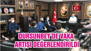 DURSUNBEY’DE VAKA ARTIŞI DEĞERLENDİRİLDİ