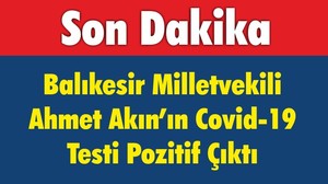 Balıkesir’de Covid-19’a Yakalananlar Arasına Akın’da Katıldı