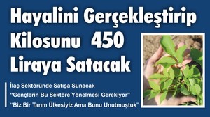 Hayalini Gerçekleştirip Kilosunu 450 Liraya Satacak
