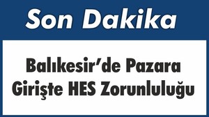 Balıkesir’de Pazara Girişte HES Zorunluluğu