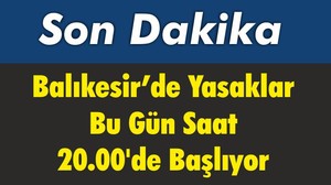 Balıkesir’de Yasaklar Bugün Saat 20.00’de Başlıyor