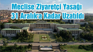 Meclise Ziyaretçi Yasağı 31 Aralık'a Kadar Uzatıldı