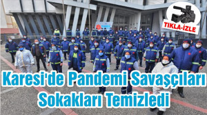 Karesi'de Pandemi Savaşçıları Sokakları Temizledi