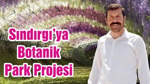 Sındırgı’ya Botanik Park Projesi