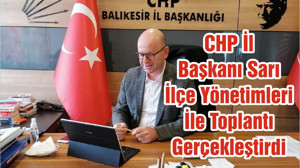 CHP İl Başkanı Sarı İlçe Yönetimleri İle Toplantı Gerçekleştirdi