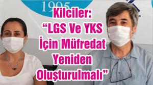 Kilciler: “LGS Ve YKS İçin Müfredat Yeniden Oluşturulmalı”