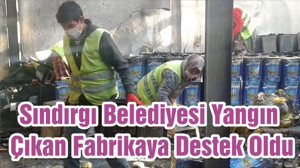Sındırgı Belediyesi Yangın Çıkan Fabrikaya Destek Oldu