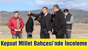 Kepsut Millet Bahçesi’nde İnceleme