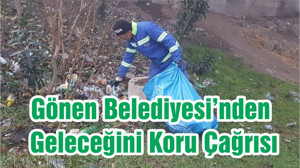 Gönen Belediyesi’nden Geleceğini Koru Çağrısı