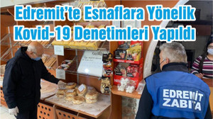 Edremit’te Esnaflara Yönelik Kovid-19 Denetimleri Yapıldı