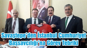 Savaştepe’den İstanbul Cumhuriyet Başsavcılığı’na Görev Tebriki