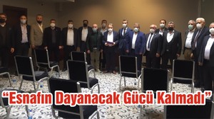 “Esnafın Dayanacak Gücü Kalmadı”