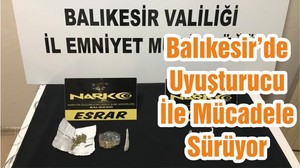 Balıkesir’de Uyuşturucu İle Mücadele Sürüyor