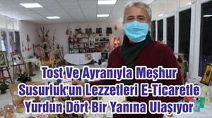 Tost Ve Ayranıyla Meşhur Susurluk'un Lezzetleri E-Ticaretle Yurdun Dört Bir Yanına Ulaşıyor