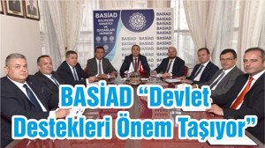 BASİAD “Devlet Destekleri Önem Taşıyor”