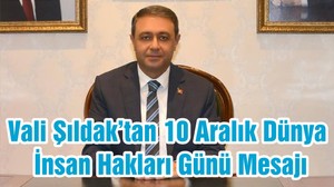 Vali Şıldak’tan 10 Aralık Dünya İnsan Hakları Günü Mesajı