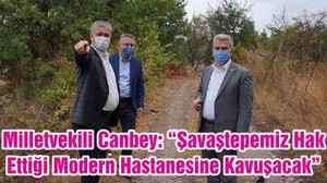 Milletvekili Canbey: “Şavaştepemiz Hak Ettiği Modern Hastanesine Kavuşacak”