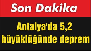 Antalya'da Deprem