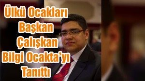 Ülkü Ocakları Başkan Çalışkan Bilgi Ocakta’yı Tanıttı