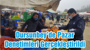 Dursunbey’de Pazar Denetimleri Gerçekleştirildi
