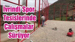 İvrindi Spor Tesislerinde Çalışmalar Sürüyor