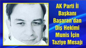 AK Parti İl Başkanı Başaran’dan Diş Hekimi Munis İçin Taziye Mesajı