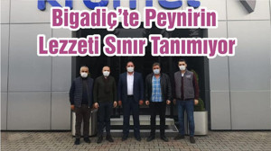 Bigadiç’te Peynirin Lezzeti Sınır Tanımıyor