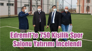 Edremit’te 750 Kişilik Spor Salonu Yatırımı İncelendi