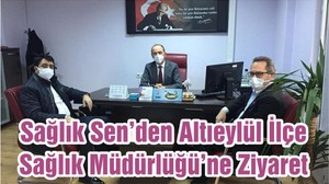 Sağlık Sen’den Altıeylül İlçe Sağlık Müdürlüğü’ne Ziyaret