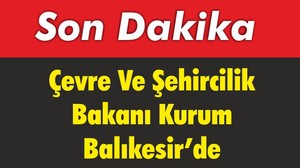 Bakan Kurum Balıkesir’de