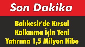 Balıkesir’de Kırsal Kalkınma İçin Yeni Yatırıma 1,5 Milyon Hibe