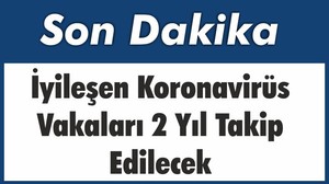 İyileşen Koronavirüs Vakaları 2 Yıl Takip Edilecek
