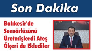 Balıkesir’de Sensörlüsünü Üretmişlerdi Ateş Ölçeri de Eklediler