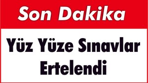 Yüz Yüze Sınavlar Ertelendi