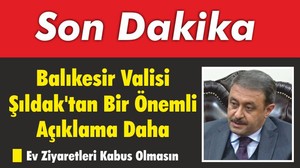 Balıkesir Valisi Şıldak’tan Bir Önemli Açıklama Daha
