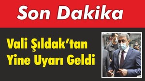 Vali Şıldak’tan Yine Uyarı Geldi