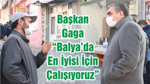 Başkan Gaga “Balya’da En İyisi İçin Çalışıyoruz”