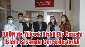 BAÜN’de Yüksek Riskli Bir Cerrahi İşlem Başarıyla Gerçekleştirildi