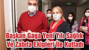 Başkan Gaga Yeni Yılı Sağlık Ve Zabıta Ekipleri İle Kutladı