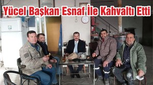Yücel Başkan Esnaf İle Kahvaltı Etti