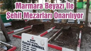 Marmara Beyazı İle Şehit Mezarları Onarılıyor